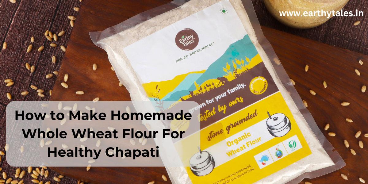 How To Make Homemade Whole Wheat Flour For Healthy Chapati