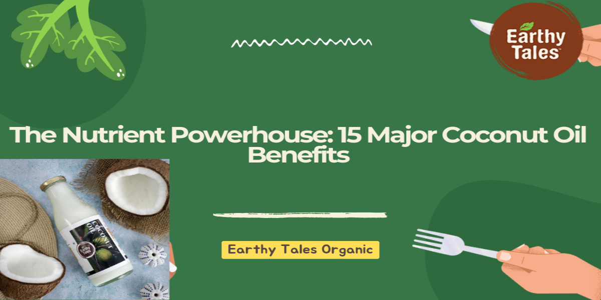 The Nutrient Powerhouse: 15 Major Coconut Oil Benefits
